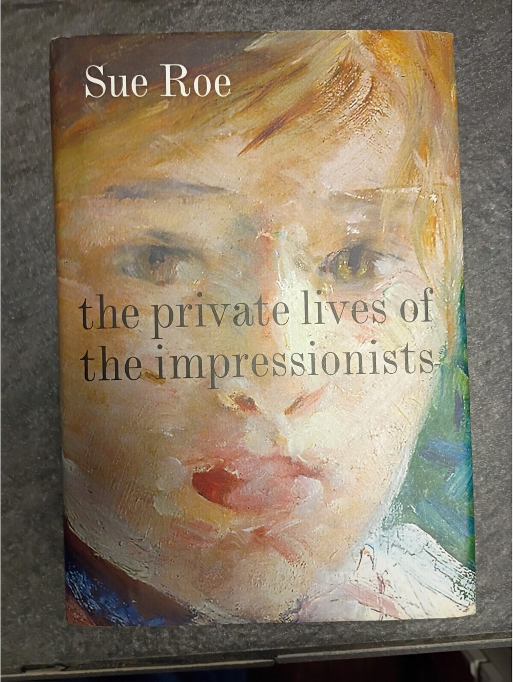 The Private Lives of the Impressionists - Hardcover By Roe, Sue